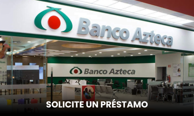 Cómo solicitar un préstamo en Banco Azteca