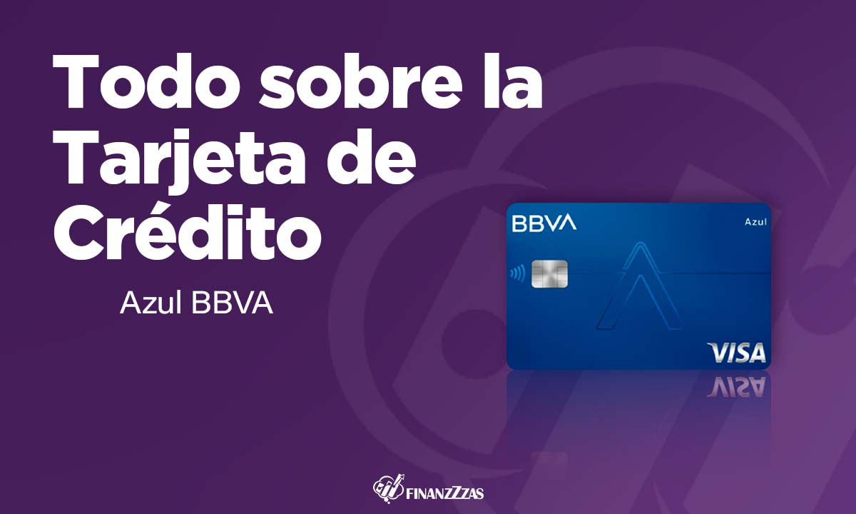 Tarjeta De Crédito Azul BBVA: Conoce Todos Los Detalles Y Aprende A ...