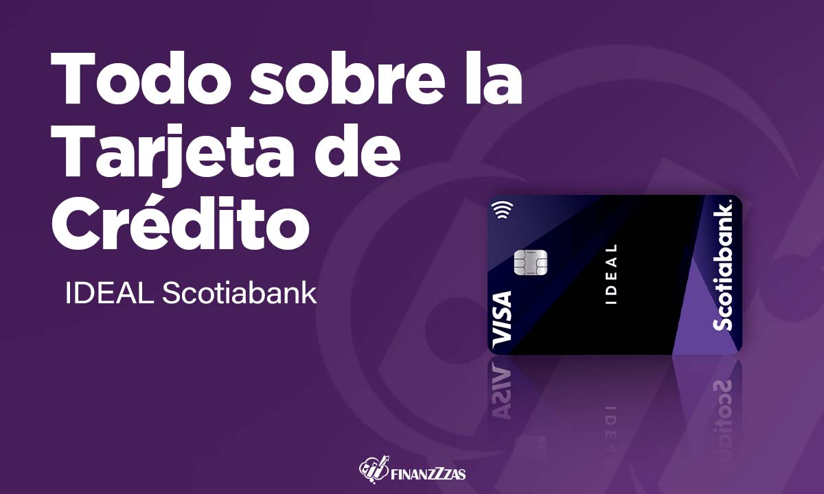 Tarjeta De Cr Dito Ideal Scotiabank Conoce Todos Los Detalles Y Aprende A Solicitar Finanzzzas