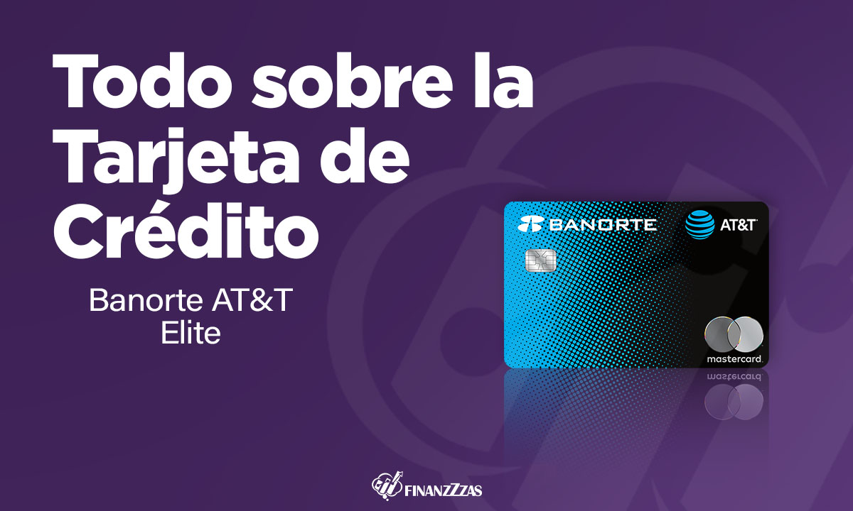 Tarjeta de Crédito Banorte AT&T Elite: Conoce todos los detalles y ...