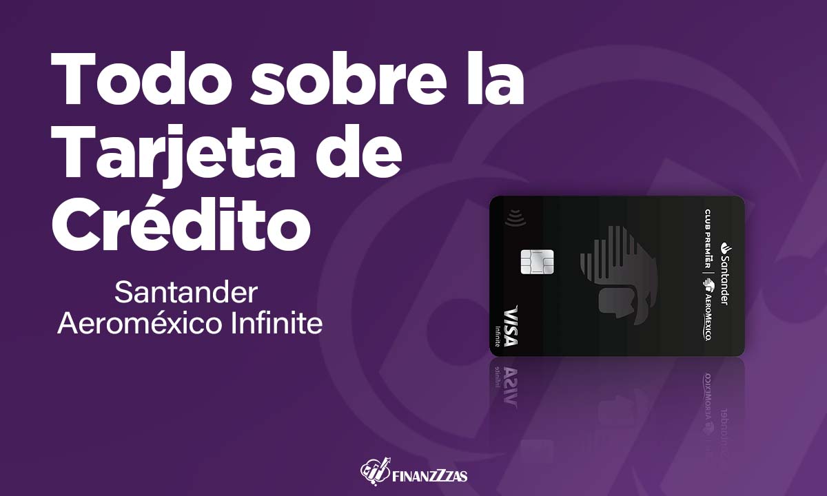 Tarjeta de Crédito Santander Aeroméxico Infinite: Conoce todos los detalles  y aprende a solicitar - Finanzzzas