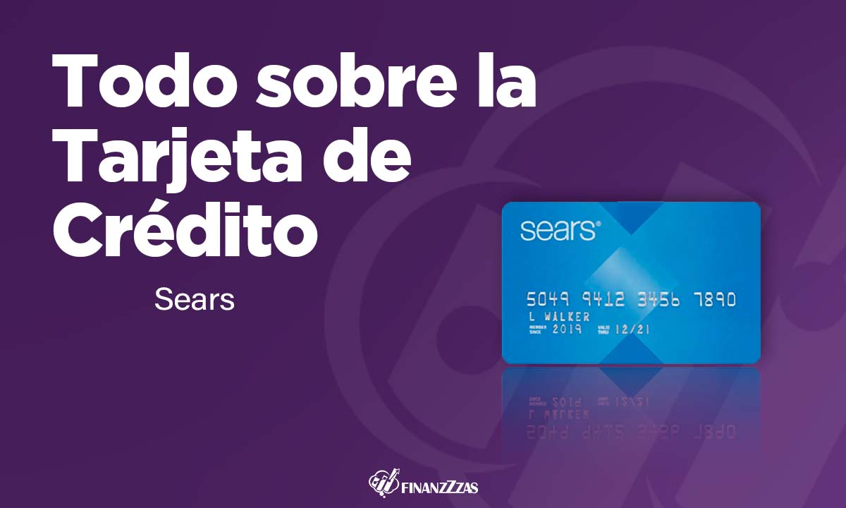 Tarjeta de Crédito Sears: Conoce todos los detalles y aprende a solicitar