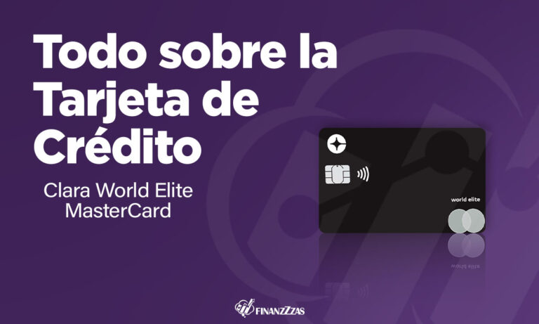 Tarjeta de Crédito Clara World Elite MasterCard: Conoce todos los detalles y aprende a solicitar